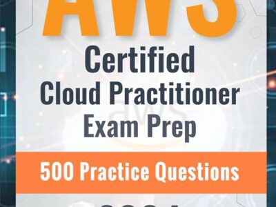 AWS Certified Cloud Practitioner Exam Prep 500 Practice Questions