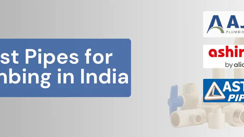 Best Pipes for Plumbing in India