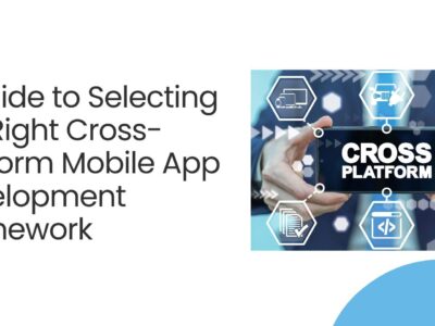 A Guide to Selecting the Right Cross-Platform Mobile App Development Framework