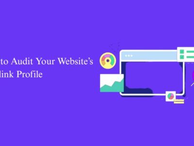 How to Audit Your Website’s Backlink Profile