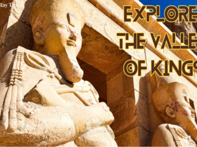 journey to the valley of kings with Sunray Travel – Timeless