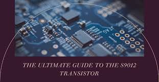 The Ultimate Guide to Understanding the S9012 Transistor