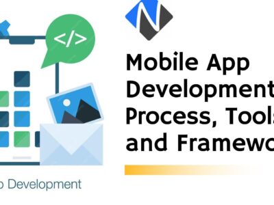 Mobile App Development: Process, Tools, and Frameworks