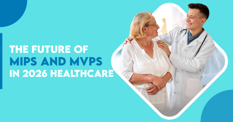 The Future of MIPS and MVPs in 2026 Healthcare 1 768x403